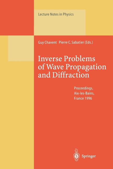 Inverse Problems of Wave Propagation and Diffraction: Proceedings of the Conference Held in Aix-Les-Bains, France, September 23-27, 1996 (Softcover Re