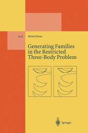 Generating Families in the Restricted Three-Body Problem (Softcover Reprint of the Original 1st 1997)