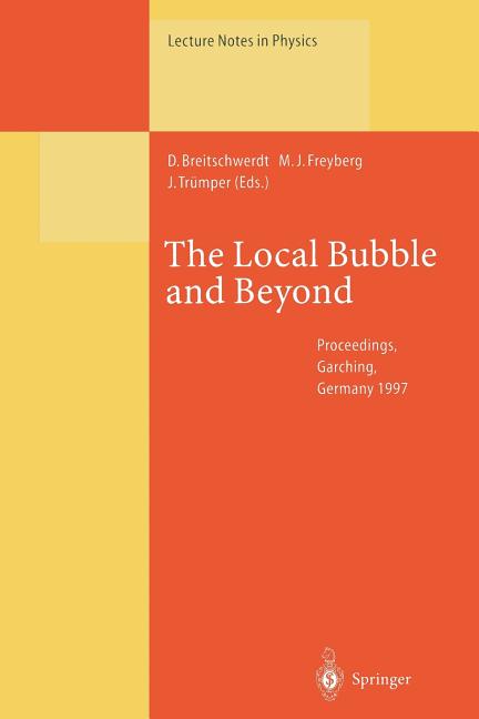 The Local Bubble and Beyond: Lyman-Spitzer-Colloquium (Softcover Reprint of the Original 1st 1998)