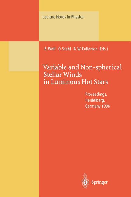 Variable and Non-Spherical Stellar Winds in Luminous Hot Stars: Proceedings of the Iau Colloquium No. 169 Held in Heidelberg, Germany, 15-19 June 1998