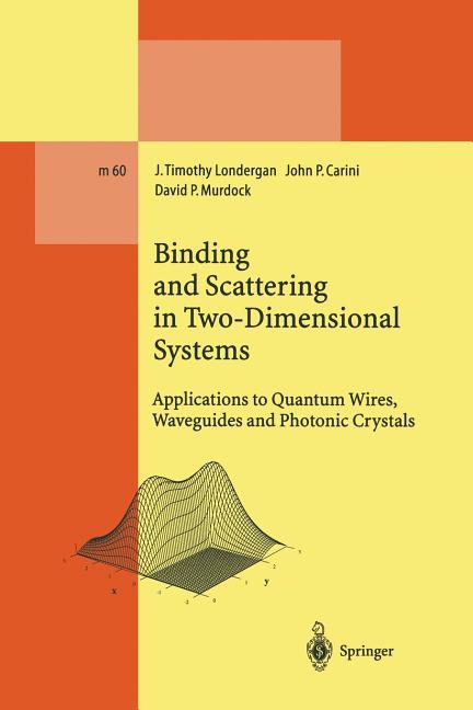 Binding and Scattering in Two-Dimensional Systems: Applications to Quantum Wires, Waveguides and Photonic Crystals (Softcover Reprint of the Original