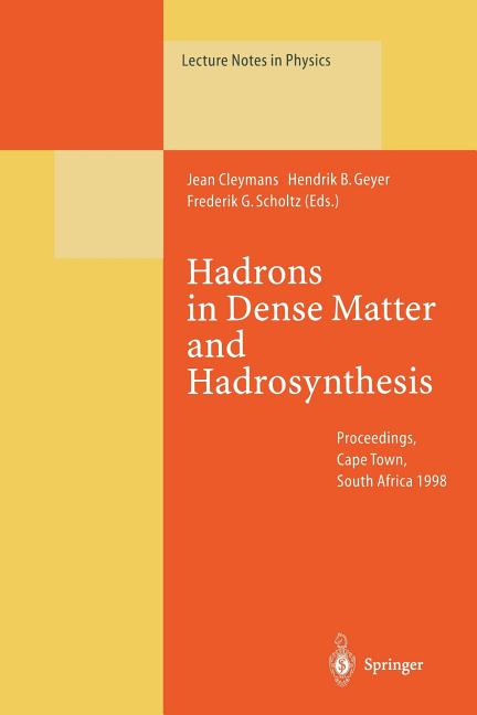 Hadrons in Dense Matter and Hadrosynthesis: Proceedings of the Eleventh Chris Engelbrecht Summer School Held in Cape Town, South Africa, 4-13 February