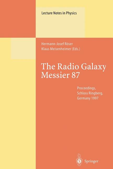 The Radio Galaxy Messier 87: Proceedings of a Workshop Held at Ringberg Castle, Tegernsee, Germany, 15-19 September 1997 (Softcover Reprint of the Origina
