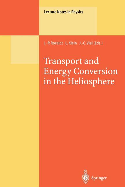 Transport and Energy Conversion in the Heliosphere: Lectures Given at the Cnrs Summer School on Solar Astrophysics, Oleron, France, 25-29 May 1998 (So