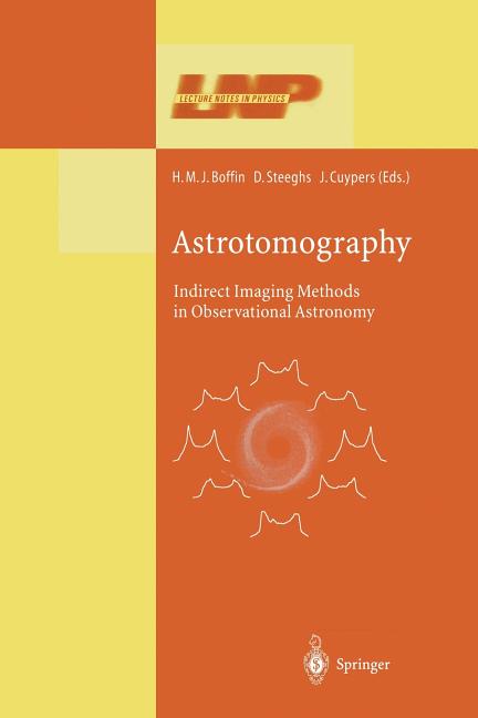 Astrotomography: Indirect Imaging Methods in Observational Astronomy (Softcover Reprint of the Original 1st 2001)