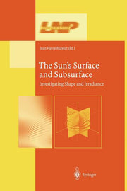 The Sun's Surface and Subsurface: Investigating Shape and Irradiance (Softcover Reprint of the Original 1st 2003)