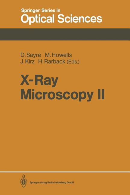 X-Ray Microscopy II: Proceedings of the International Symposium, Brookhaven, Ny, August 31-September 4, 1987 (Softcover Reprint of the Original 1st 19