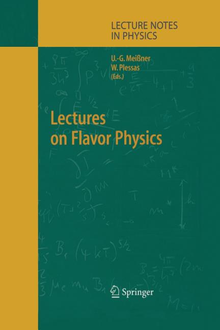 Lectures on Flavor Physics (Softcover Reprint of the Original 1st 2004)