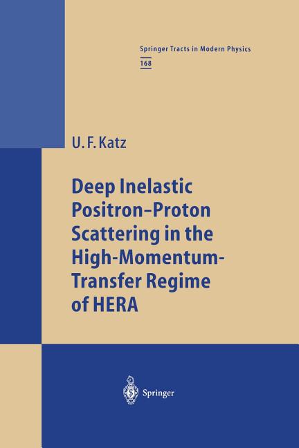 Deep Inelastic Positron-Proton Scattering in the High-Momentum-Transfer Regime of Hera (Softcover Reprint of the Original 1st 2000)