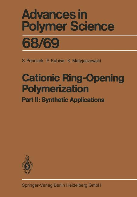Cationic Ring-Opening Polymerization: 2. Synthetic Applications (Softcover Reprint of the Original 1st 1985)