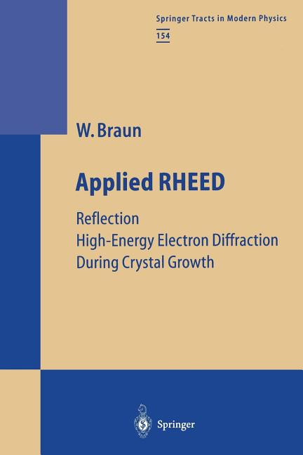 Applied Rheed: Reflection High-Energy Electron Diffraction During Crystal Growth (Softcover Reprint of the Original 1st 1999)