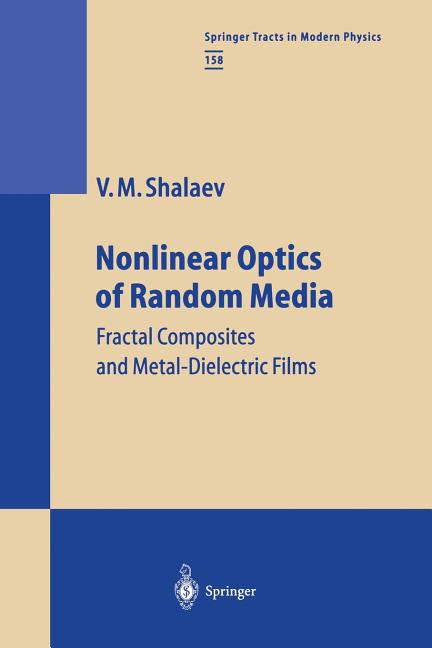 Nonlinear Optics of Random Media: Fractal Composites and Metal-Dielectric Films (Softcover Reprint of the Original 1st 2000)