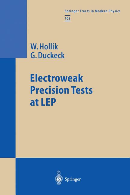 Electroweak Precision Tests at Lep (Softcover Reprint of the Original 1st 2000)