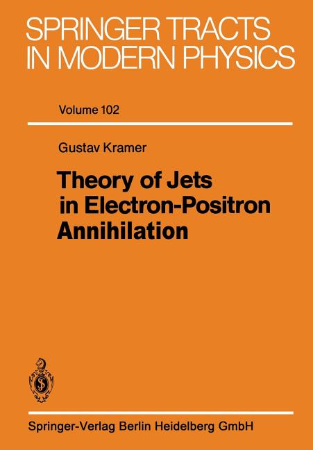 Theory of Jets in Electron-Positron Annihilation (Softcover Reprint of the Original 1st 1984)