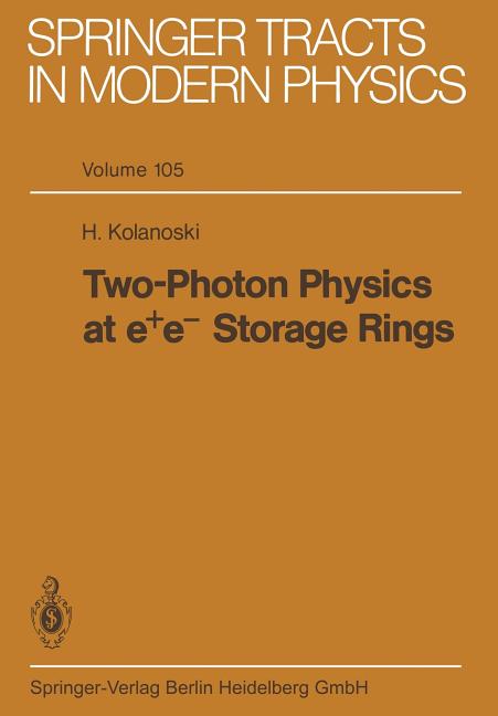 Two-Photon Physics at E+ E- Storage Rings (Softcover Reprint of the Original 1st 1984)