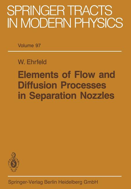 Elements of Flow and Diffusion Processes in Separation Nozzles (Softcover Reprint of the Original 1st 1983)