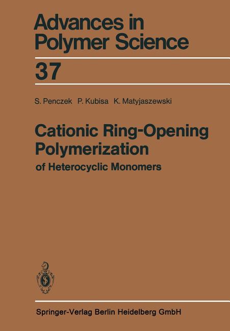 Cationic Ring-Opening Polymerization of Heterocyclic Monomers: I. Mechanisms (Softcover Reprint of the Original 1st 1980)