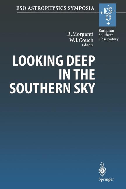 Looking Deep in the Southern Sky: Proceedings of the Eso/Australia Workshop Held at Sydney, Australia, 10-12 December 1997 (Softcover Reprint of the O