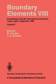 Boundary Elements VIII: Proceedings of the 8th International Conference, Tokyo, Japan, September 1986 (Softcover Reprint of the Original 1st 1986)