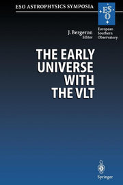 The Early Universe with the Vlt: Proceedings of the Eso Workshop Held at Garching, Germany, 1-4 April 1996 (Softcover Reprint of the Original 1st 1997)