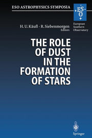 The Role of Dust in the Formation of Stars: Proceedings of the Eso Workshop Held at Garching, Germany, 11-14 September 1995 (Softcover Reprint of the Orig
