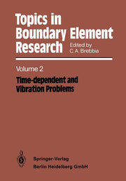 Topics in Boundary Element Research: Volume 2: Time-Dependent and Vibration Problems (Softcover Reprint of the Original 1st 1985)