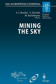 Mining the Sky: Proceedings of the Mpa/Eso/Mpe Workshop Held at Garching, Germany, July 31 - August 4, 2000 (Softcover Reprint of the Original 1st 200