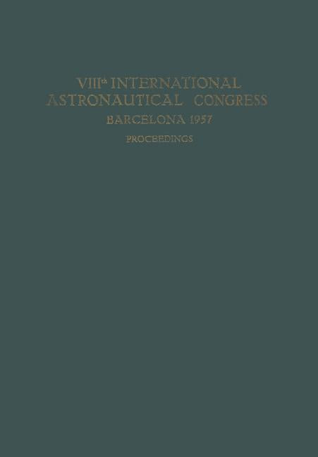 Viiith International Astronautical Congress Barcelona 1957 / VIII. Internationaler Astronautischer Kongress / Viiie Congres International d'Astronauti