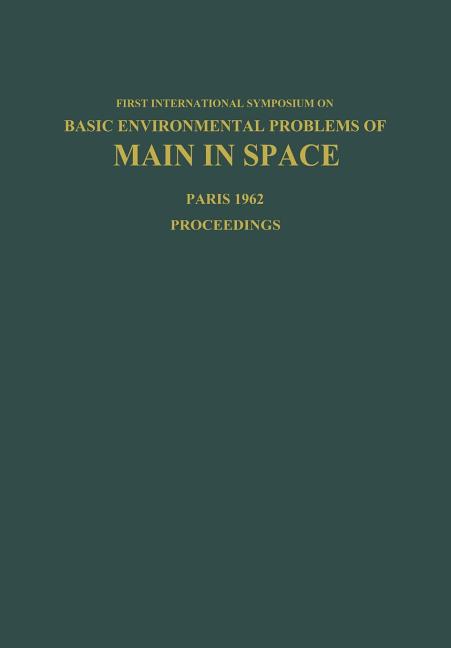 Basic Environmental Problems of Man in Space: Paris, 29 October - 2 November 1962 (Softcover Reprint of the Original 1st 1965)