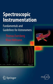 Spectroscopic Instrumentation: Fundamentals and Guidelines for Astronomers (2015)