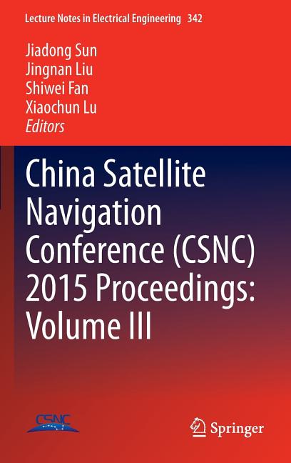 China Satellite Navigation Conference (Csnc) 2015 Proceedings: Volume III (2015)