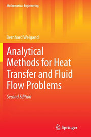 Analytical Methods for Heat Transfer and Fluid Flow Problems (2015)