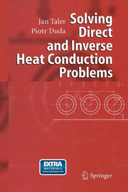 Solving Direct and Inverse Heat Conduction Problems (Softcover Reprint of the Original 1st 2006)