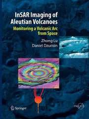 Insar Imaging of Aleutian Volcanoes: Monitoring a Volcanic ARC from Space (Softcover Reprint of the Original 1st 2014)
