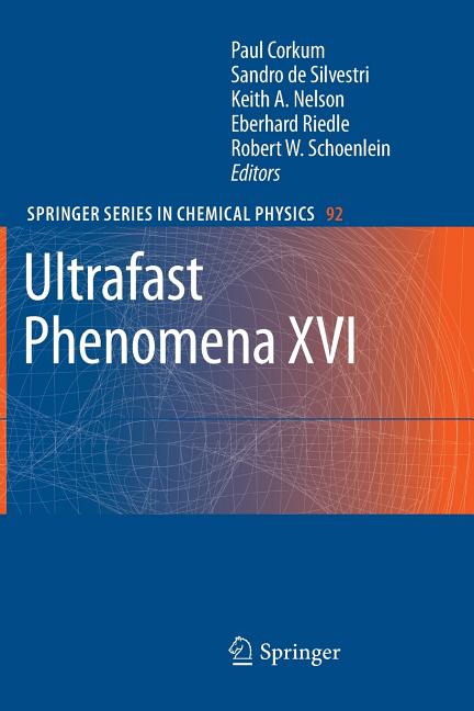 Ultrafast Phenomena XVI (Softcover Reprint of the Original 1st 2009)