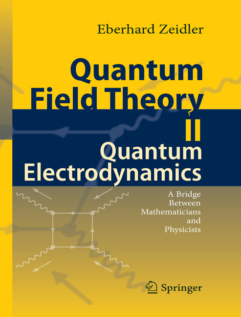 Quantum Field Theory II: Quantum Electrodynamics: A Bridge Between Mathematicians and Physicists (Softcover Reprint of the Original 1st 2009)