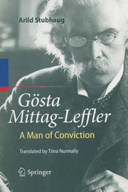 Gosta Mittag-Leffler: A Man of Conviction (Softcover Reprint of the Original 1st 2010)