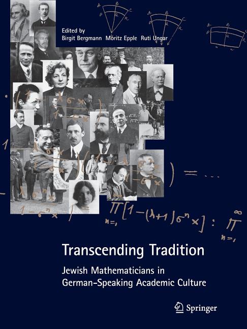 Transcending Tradition: Jewish Mathematicians in German Speaking Academic Culture (Softcover Reprint of the Original 1st 2012)
