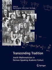 Transcending Tradition: Jewish Mathematicians in German Speaking Academic Culture (Softcover Reprint of the Original 1st 2012)