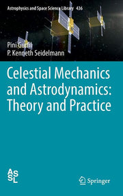 Celestial Mechanics and Astrodynamics: Theory and Practice (2016)