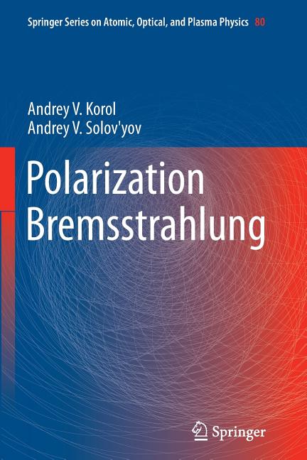 Polarization Bremsstrahlung (Softcover Reprint of the Original 1st 2014)