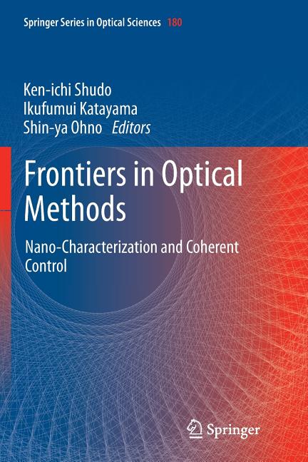 Frontiers in Optical Methods: Nano-Characterization and Coherent Control (Softcover Reprint of the Original 1st 2014)