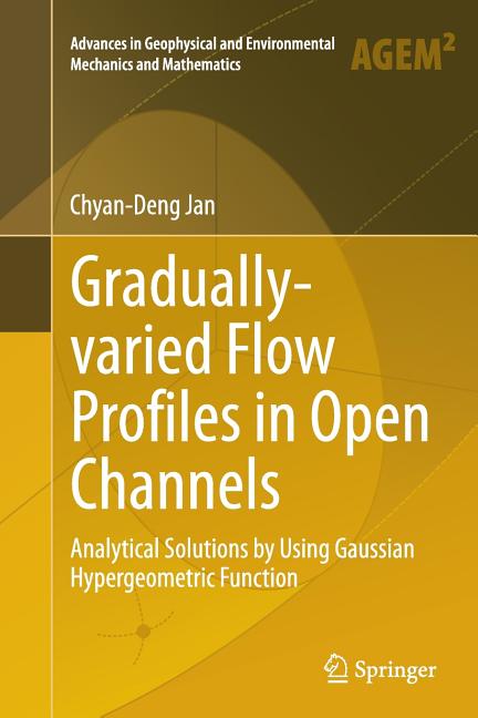 Gradually-Varied Flow Profiles in Open Channels: Analytical Solutions by Using Gaussian Hypergeometric Function (Softcover Reprint of the Original 1st