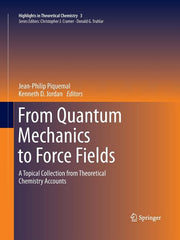 From Quantum Mechanics to Force Fields: A Topical Collection from Theoretical Chemistry Accounts (Softcover Reprint of the Original 1st 2013)
