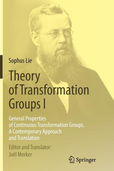 Theory of Transformation Groups I: General Properties of Continuous Transformation Groups. a Contemporary Approach and Translation (Softcover Reprint