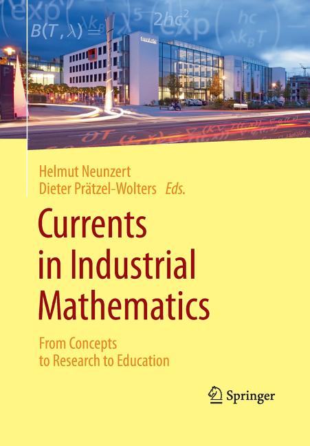 Currents in Industrial Mathematics: From Concepts to Research to Education (Softcover Reprint of the Original 1st 2015)