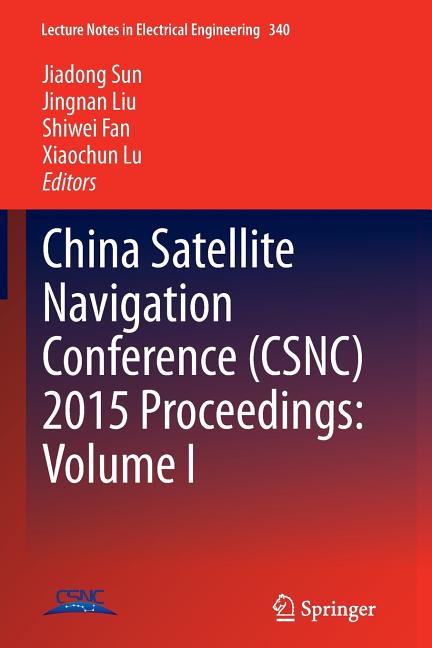 China Satellite Navigation Conference (Csnc) 2015 Proceedings: Volume I (Softcover Reprint of the Original 1st 2015)
