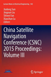 China Satellite Navigation Conference (Csnc) 2015 Proceedings: Volume III (Softcover Reprint of the Original 1st 2015)