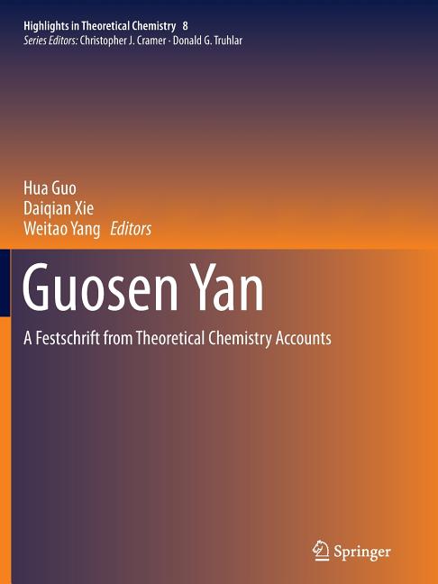 Guosen Yan: A Festschrift from Theoretical Chemistry Accounts (Softcover Reprint of the Original 1st 2015)
