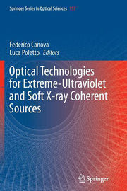 Optical Technologies for Extreme-Ultraviolet and Soft X-Ray Coherent Sources (Softcover Reprint of the Original 1st 2015)